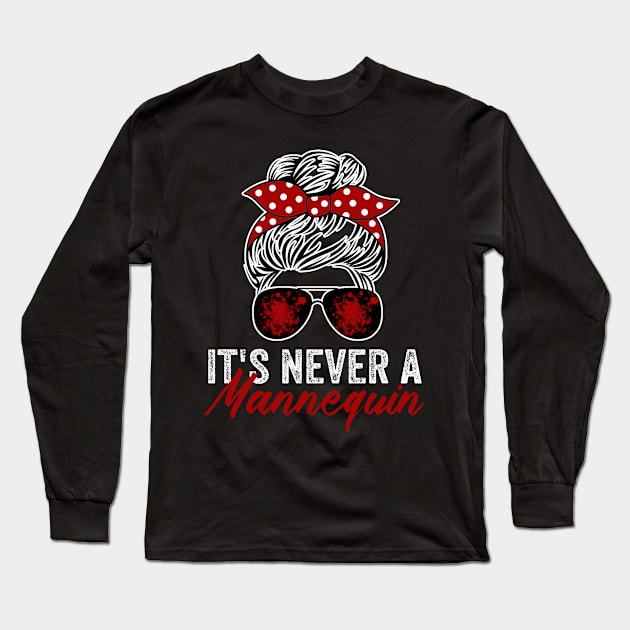 It's Never A Mannequin Funny True Crime Lover Long Sleeve T-Shirt by Visual Vibes